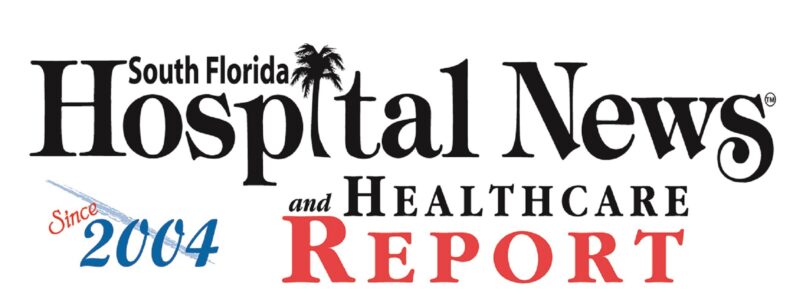 South Florida Hospital News and Healthcare Report